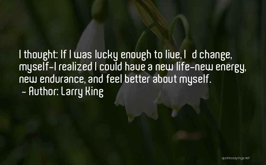 Change About Myself Quotes By Larry King