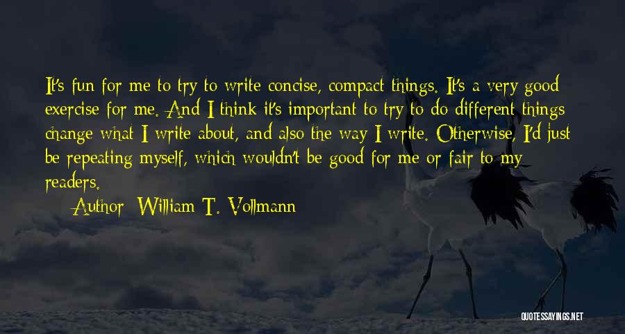 Change About Myself Quotes By William T. Vollmann