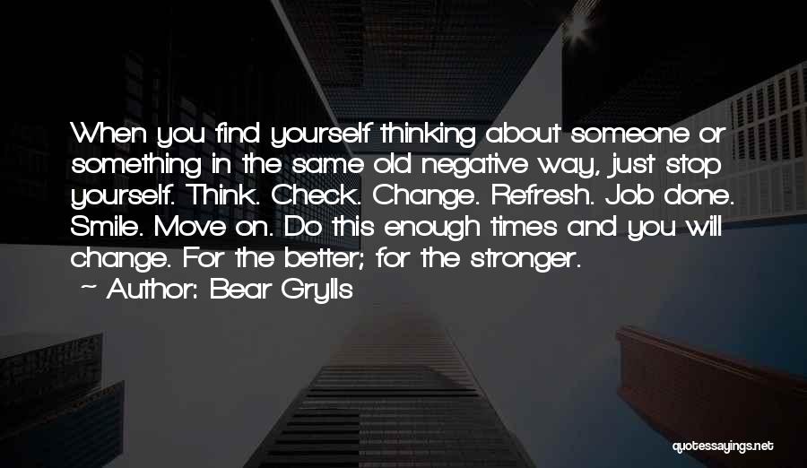 Change About Yourself Quotes By Bear Grylls