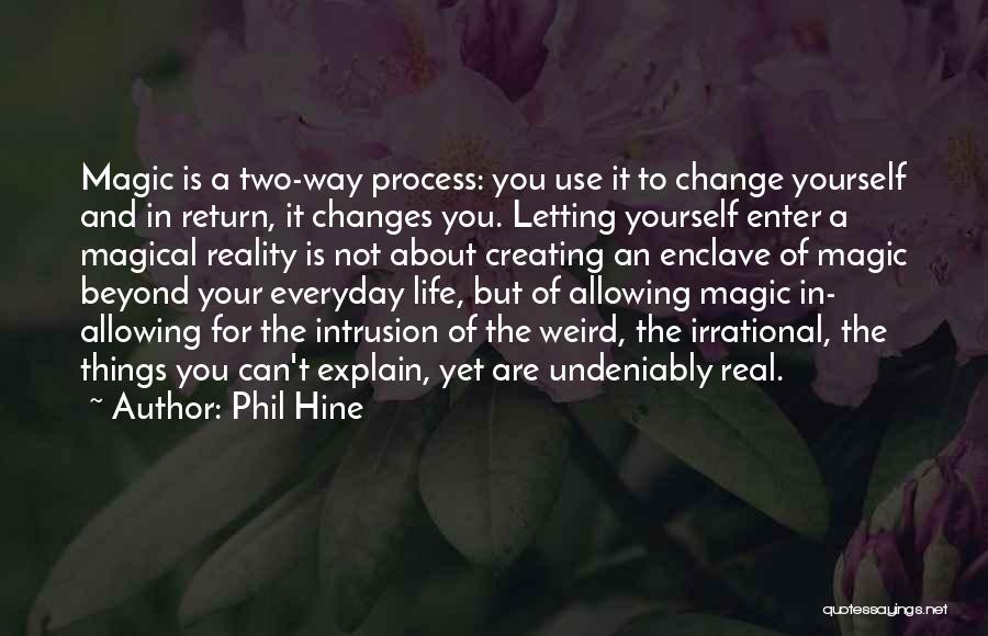 Change About Yourself Quotes By Phil Hine