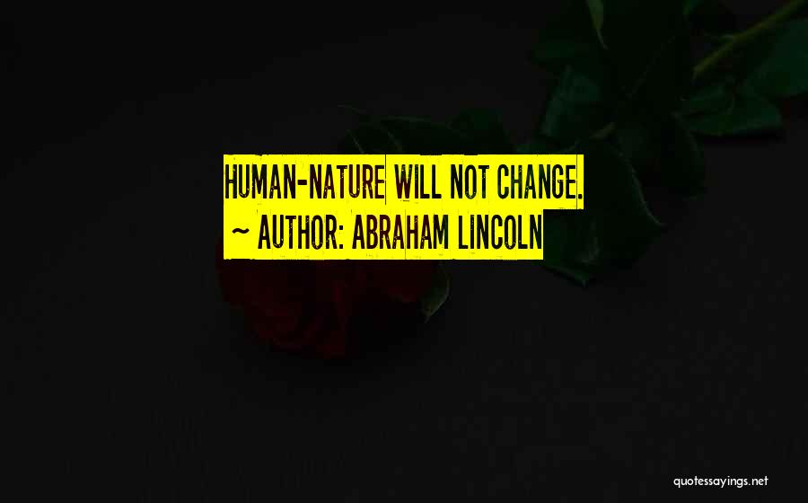 Change Abraham Lincoln Quotes By Abraham Lincoln