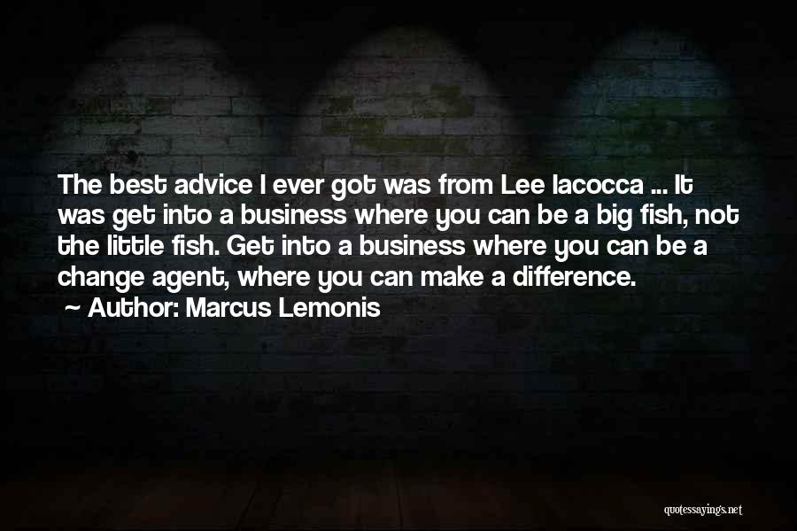 Change Agent Quotes By Marcus Lemonis
