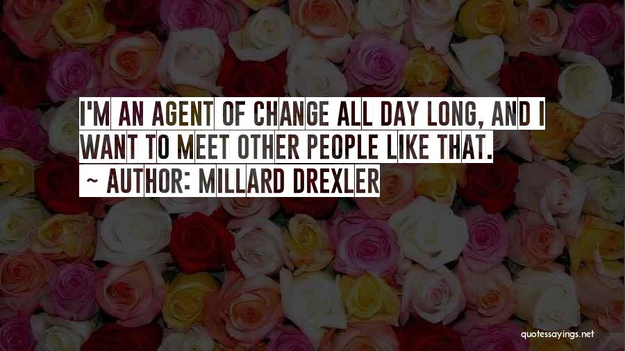 Change Agent Quotes By Millard Drexler