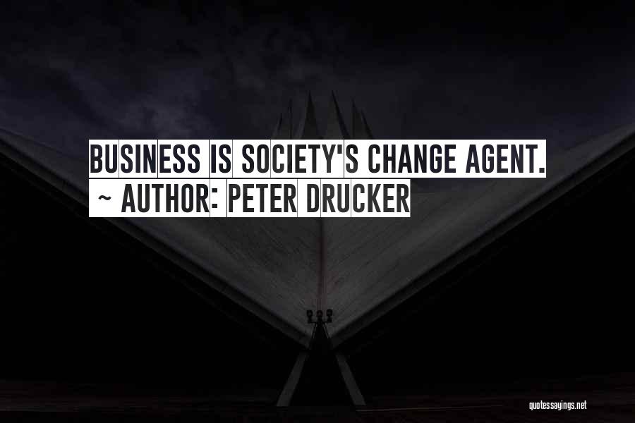 Change Agent Quotes By Peter Drucker