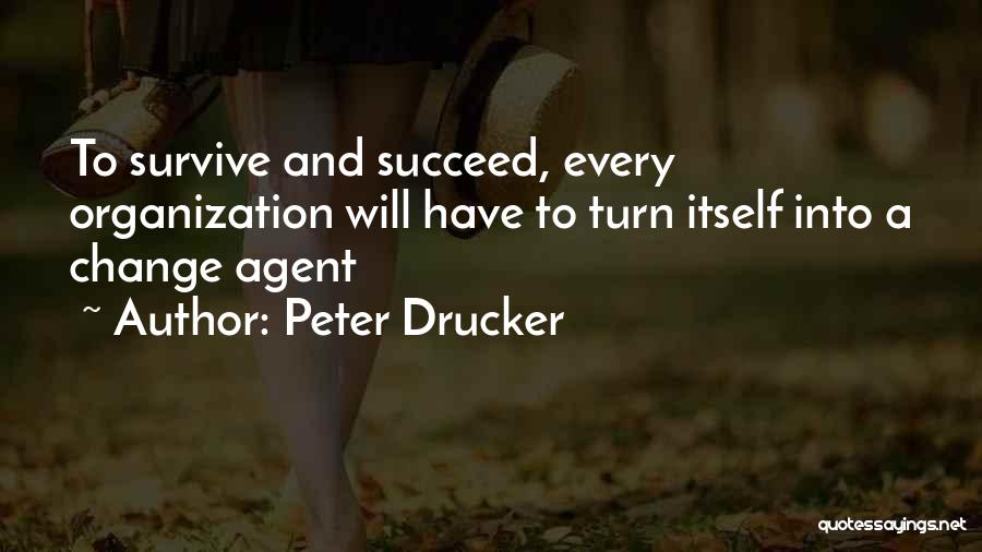 Change Agent Quotes By Peter Drucker