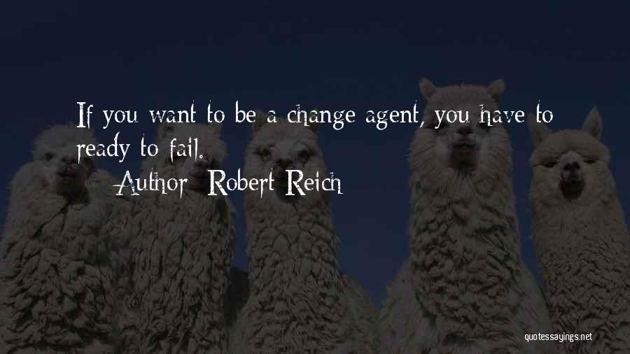 Change Agent Quotes By Robert Reich