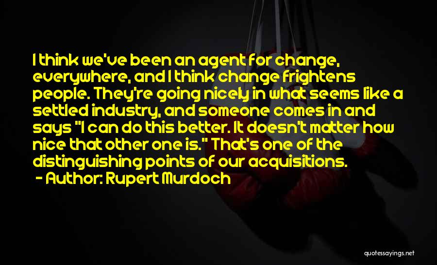 Change Agent Quotes By Rupert Murdoch