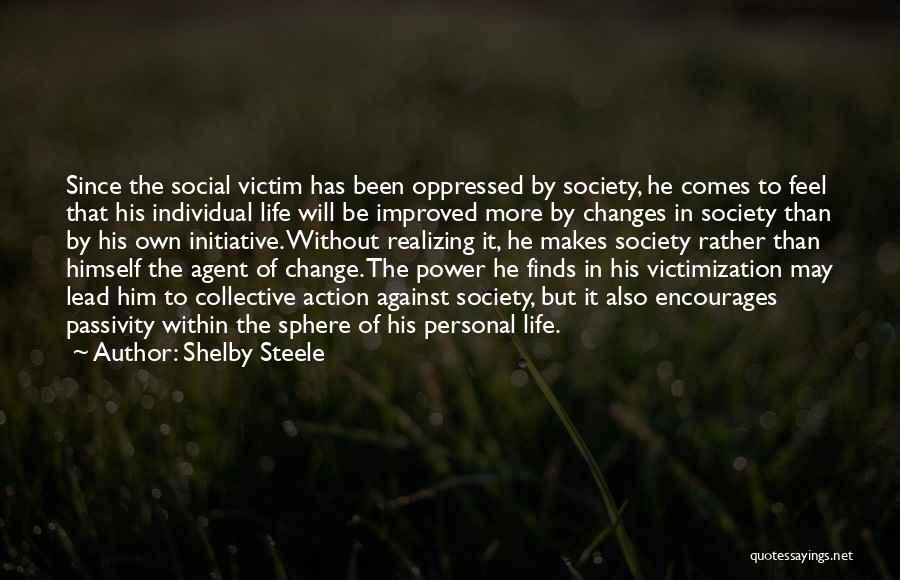 Change Agent Quotes By Shelby Steele