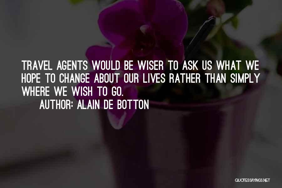Change Agents Quotes By Alain De Botton