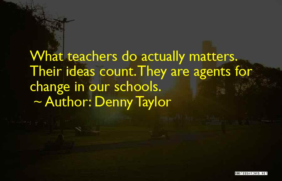 Change Agents Quotes By Denny Taylor