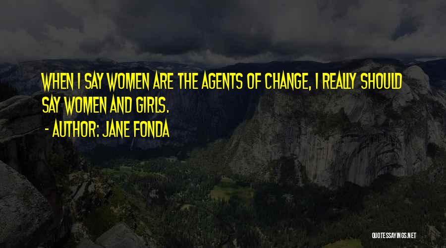 Change Agents Quotes By Jane Fonda