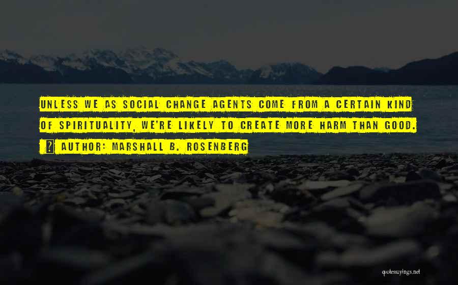 Change Agents Quotes By Marshall B. Rosenberg