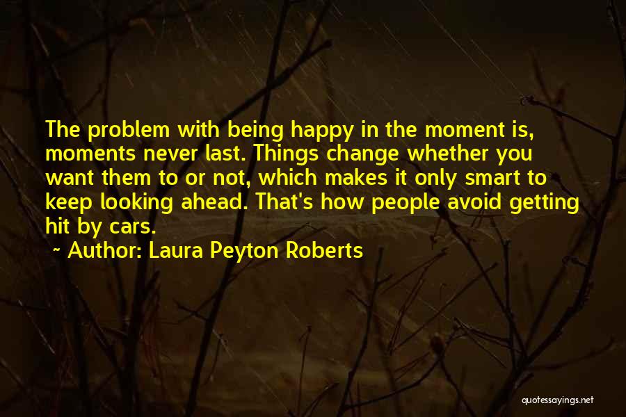 Change Ahead Quotes By Laura Peyton Roberts