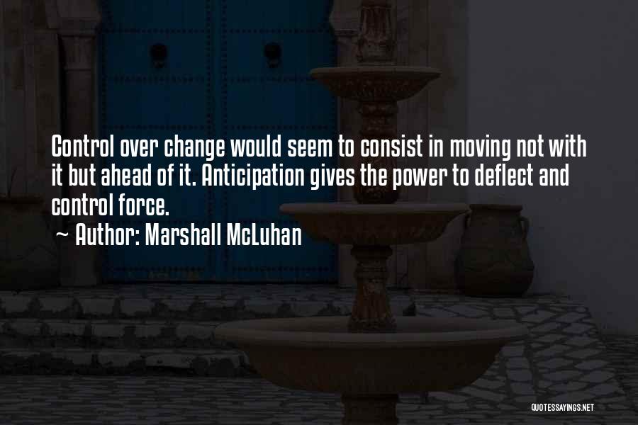 Change Ahead Quotes By Marshall McLuhan