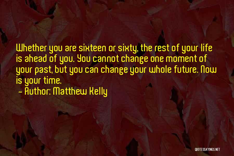 Change Ahead Quotes By Matthew Kelly