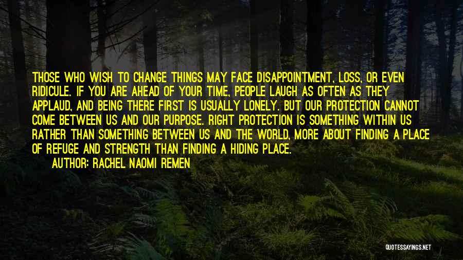 Change Ahead Quotes By Rachel Naomi Remen