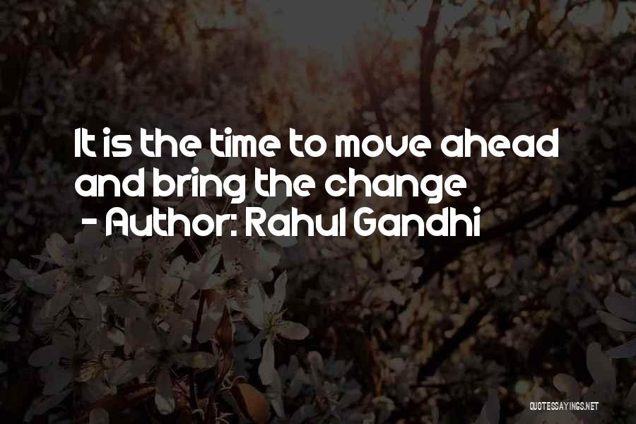 Change Ahead Quotes By Rahul Gandhi