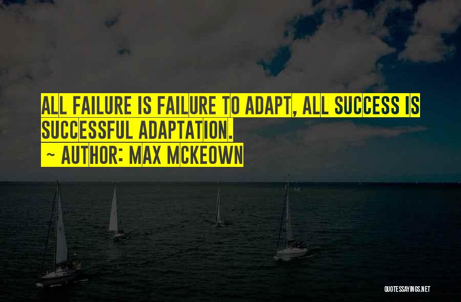 Change And Adaptation Quotes By Max McKeown