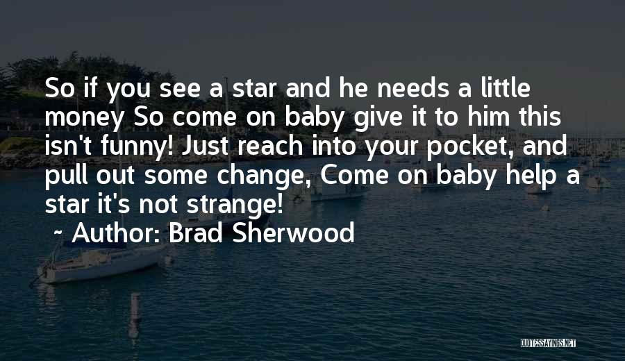 Change And Baby Quotes By Brad Sherwood