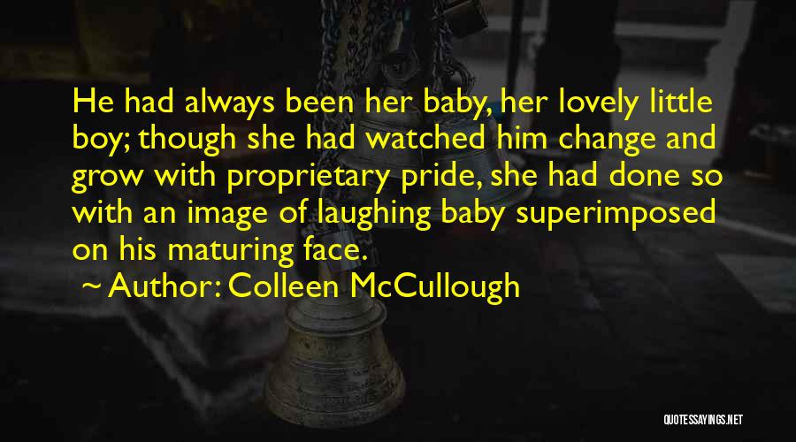 Change And Baby Quotes By Colleen McCullough