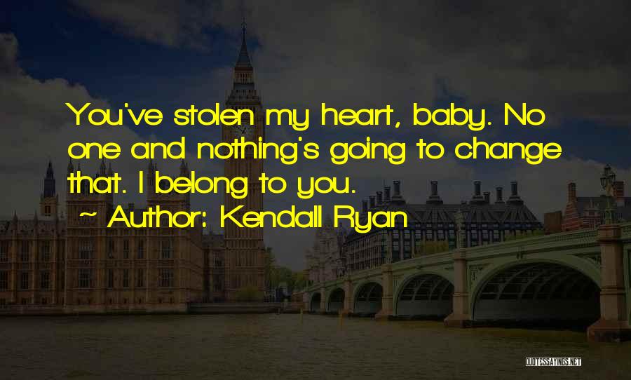 Change And Baby Quotes By Kendall Ryan
