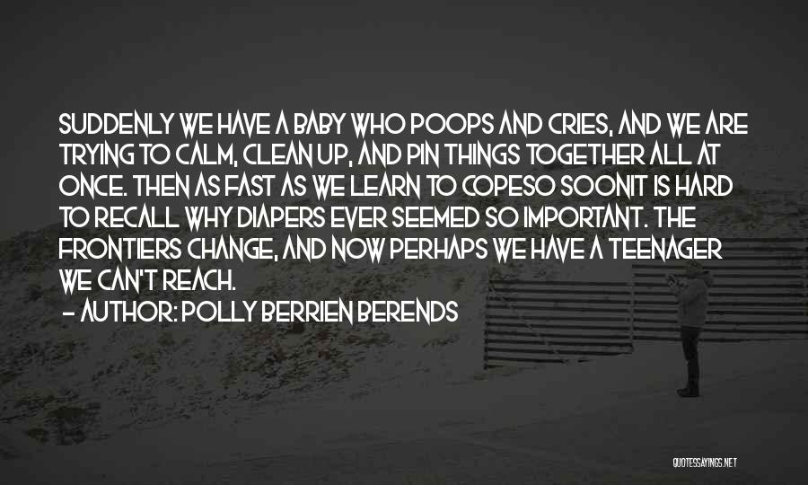 Change And Baby Quotes By Polly Berrien Berends