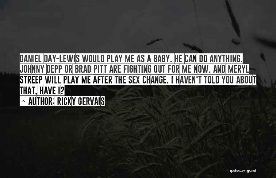 Change And Baby Quotes By Ricky Gervais