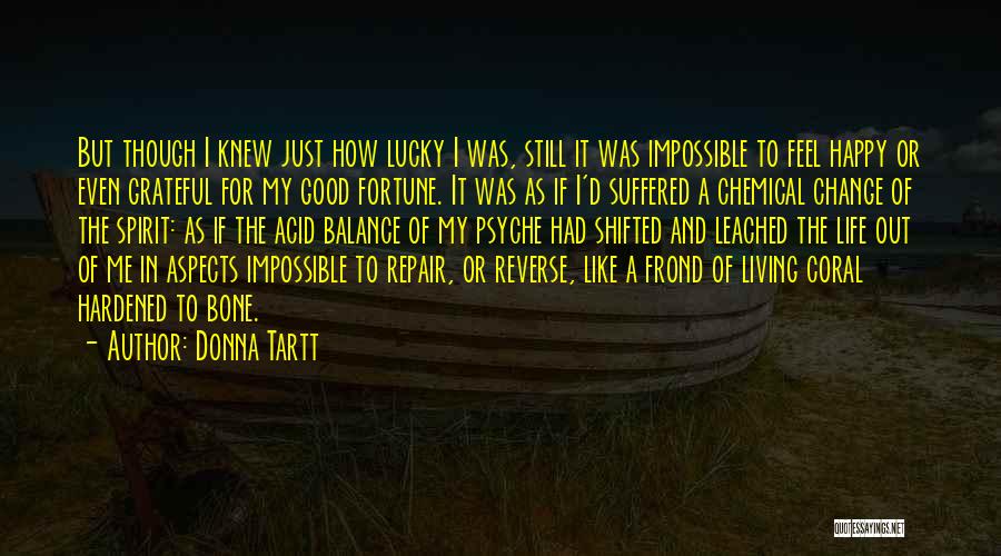 Change And Balance Quotes By Donna Tartt