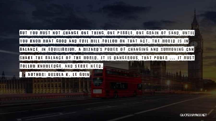 Change And Balance Quotes By Ursula K. Le Guin