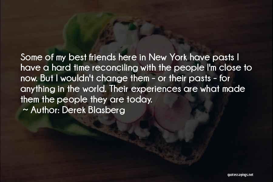 Change And Best Friends Quotes By Derek Blasberg