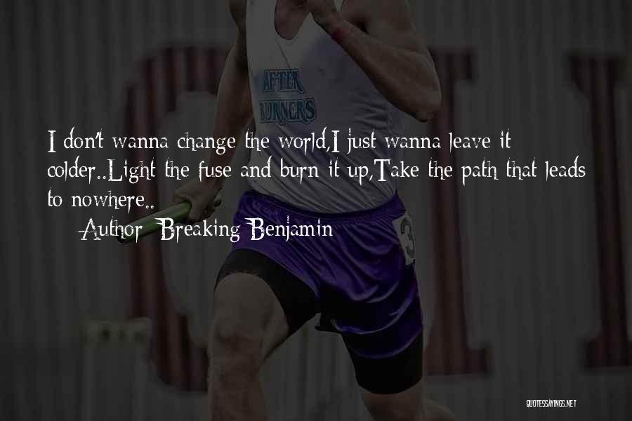 Change And Breaking Up Quotes By Breaking Benjamin