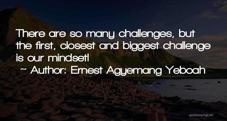 Change And Challenges Quotes By Ernest Agyemang Yeboah