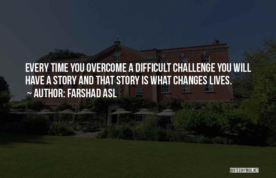 Change And Challenges Quotes By Farshad Asl