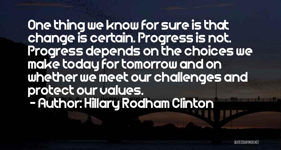 Change And Challenges Quotes By Hillary Rodham Clinton