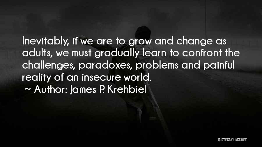 Change And Challenges Quotes By James P. Krehbiel