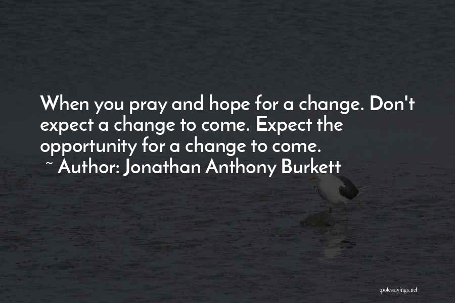 Change And Challenges Quotes By Jonathan Anthony Burkett