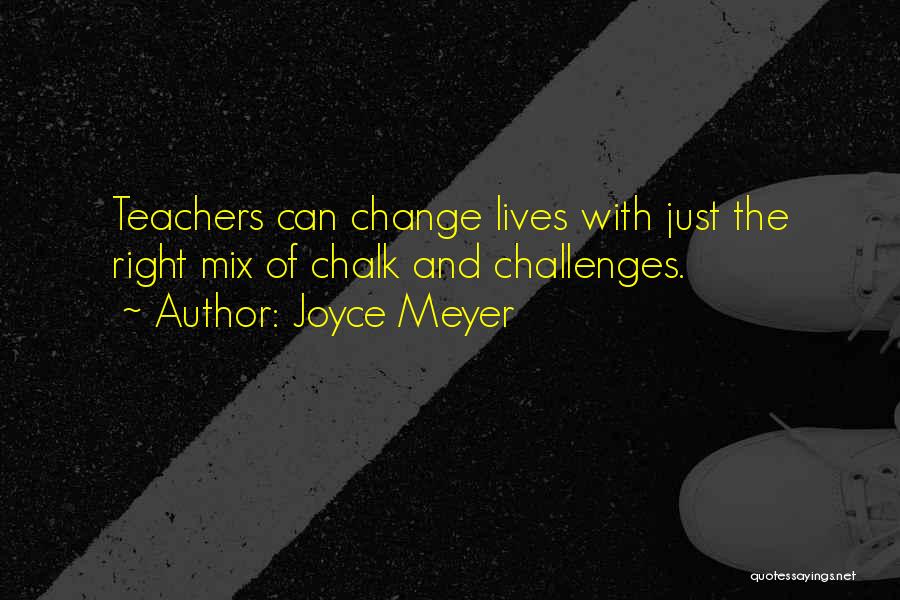 Change And Challenges Quotes By Joyce Meyer