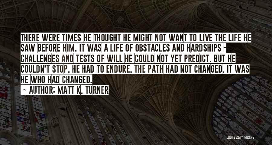 Change And Challenges Quotes By Matt K. Turner