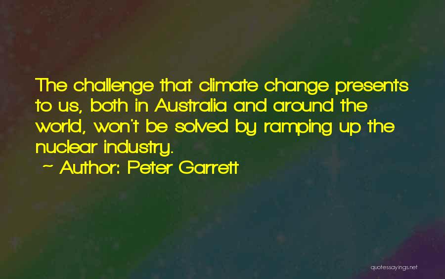 Change And Challenges Quotes By Peter Garrett