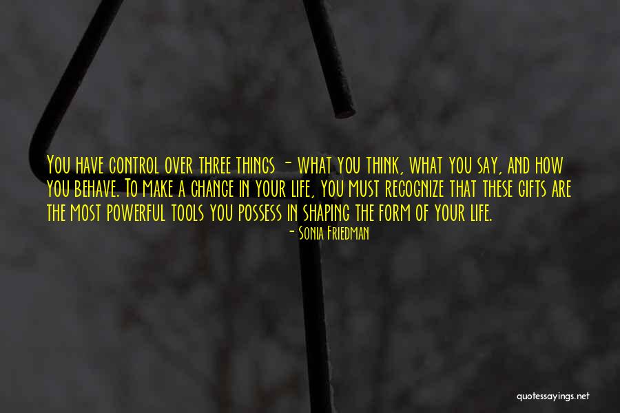 Change And Control Quotes By Sonia Friedman Change And Control Quotes By Sonia Friedman