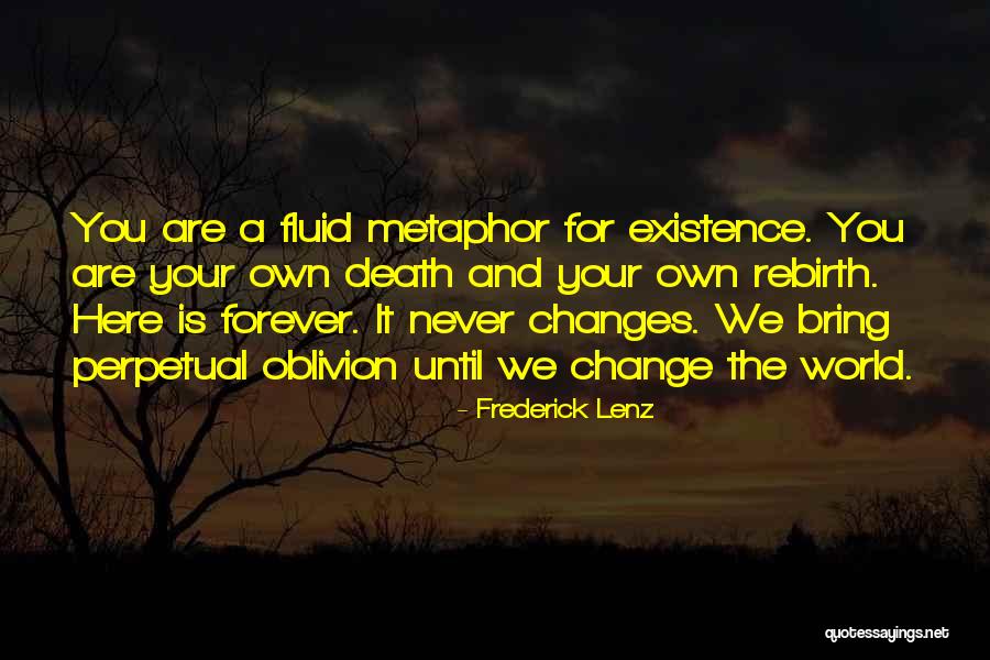 Change And Death Quotes By Frederick Lenz Change And Death Quotes By Frederick Lenz