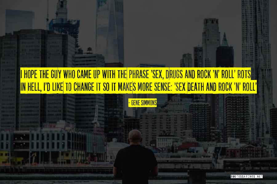 Change And Death Quotes By Gene Simmons Change And Death Quotes By Gene Simmons