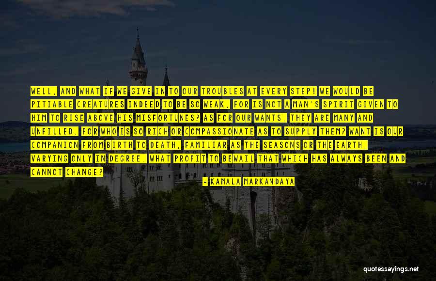 Change And Death Quotes By Kamala Markandaya Change And Death Quotes By Kamala Markandaya