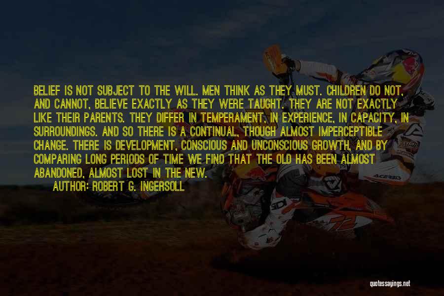 Change And Development Quotes By Robert G. Ingersoll