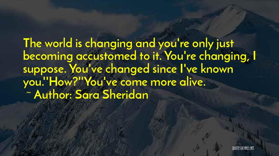 Change And Development Quotes By Sara Sheridan