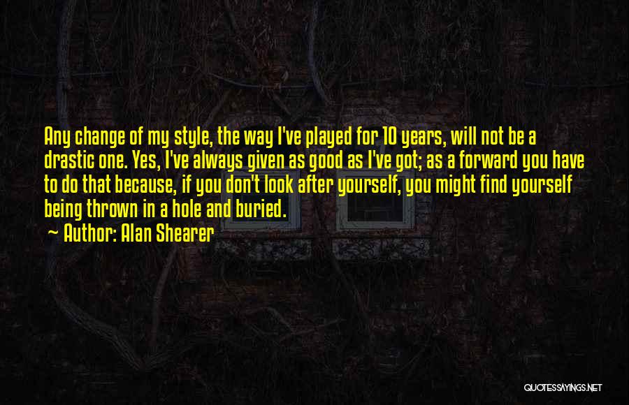 Change And Finding Yourself Quotes By Alan Shearer