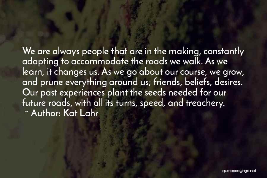 Change And Friends Quotes By Kat Lahr