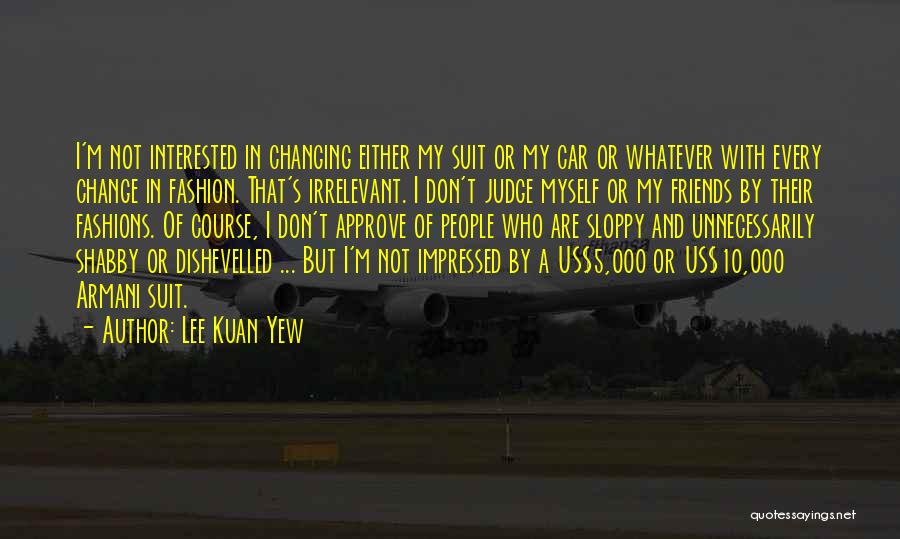 Change And Friends Quotes By Lee Kuan Yew