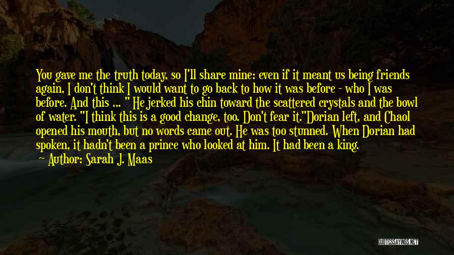 Change And Friends Quotes By Sarah J. Maas