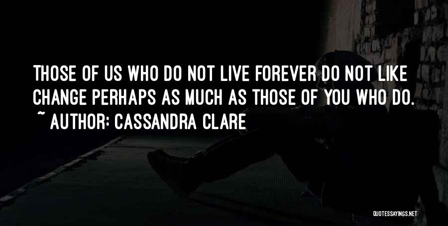 Change And Goodbye Quotes By Cassandra Clare